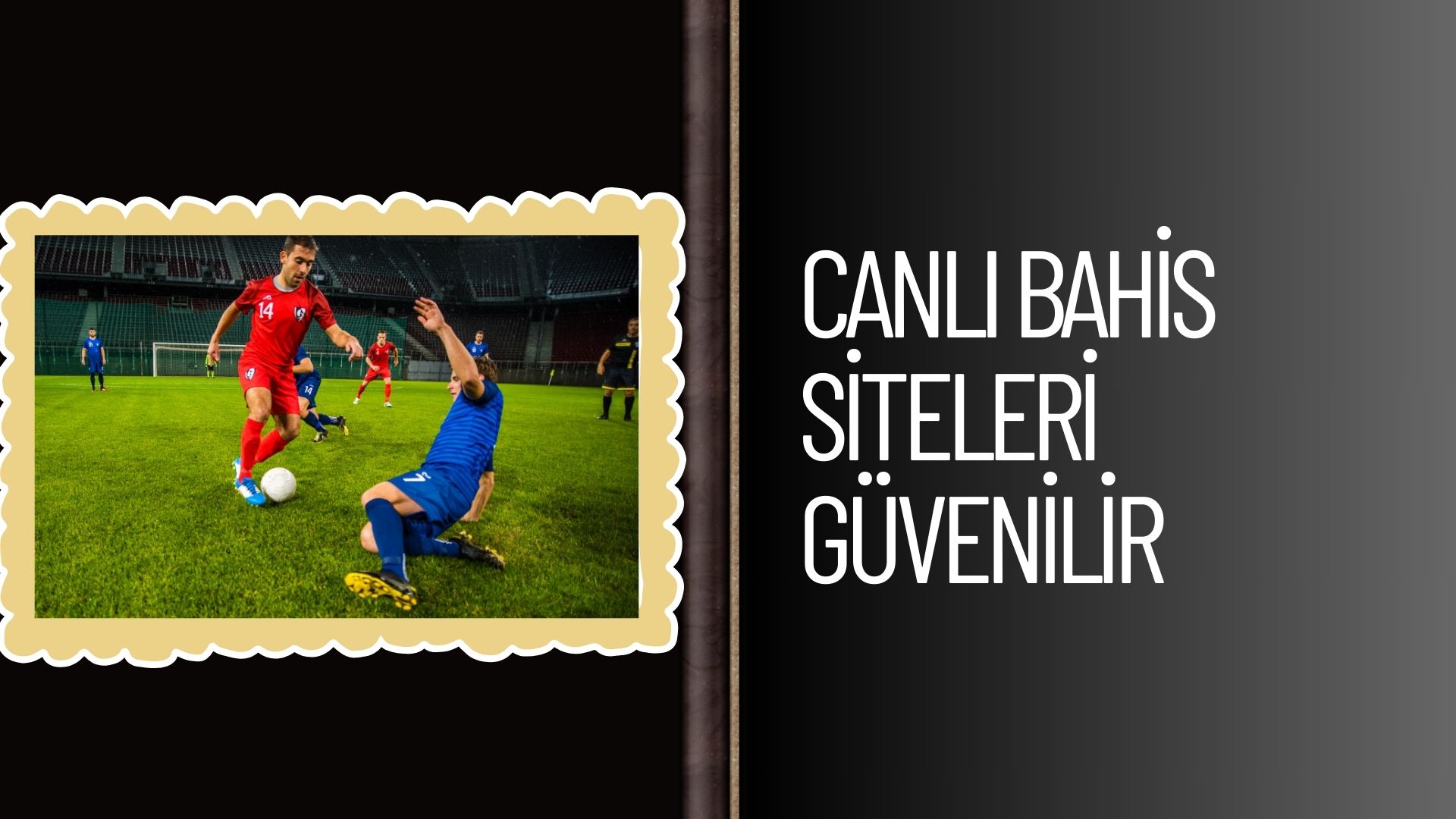 Canlı Bahis Siteleri Güvenilir Olduğunu Gösteren Nitelikler
